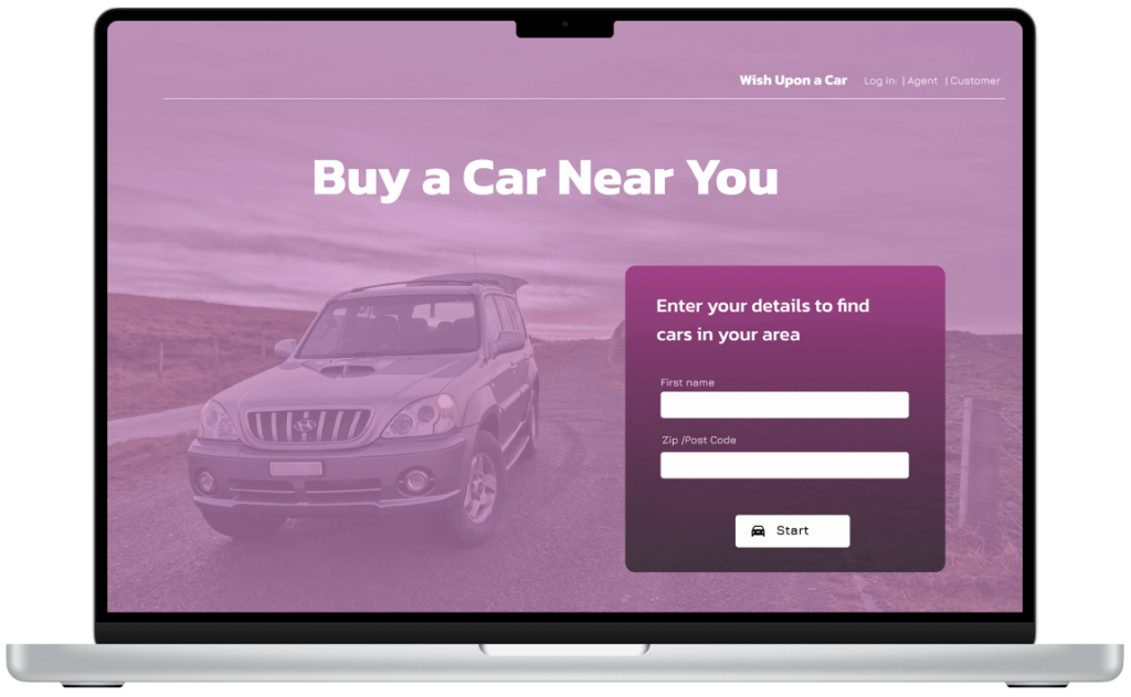 Heading: Buy a Car Near You
Text: Enter your details to find cars in your area
Field 1: First name
Field 2: Zip/Post Code
Button: Start.